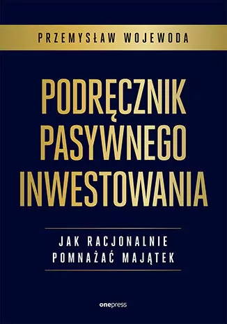 Podręcznik pasywnego inwestowania. Jak racjonalnie pomnażać majątek - tantis.pl