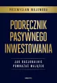 Podręcznik pasywnego inwestowania. Jak racjonalnie pomnażać majątek - tantis.pl