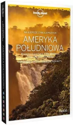 Ameryka Południowa. Brazylia, Argentyna, Chile, Boliwia, Peru, Ekwador, Kolumbia. Lonely Planet