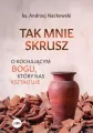 Tak mnie skrusz. O kochającym Bogu, który nas kształtuje - tantis.pl