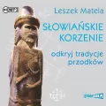 Słowiańskie korzenie. Odkryj tradycje przodków. Audiobook - tantis.pl