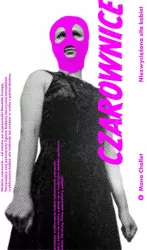 Czarownice. Niezwyciężona siła kobiet