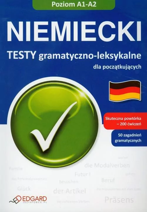 Niemiecki. Testy gramatyczno-leksykalne dla początkujących. Poziom A1-A2 - tantis.pl