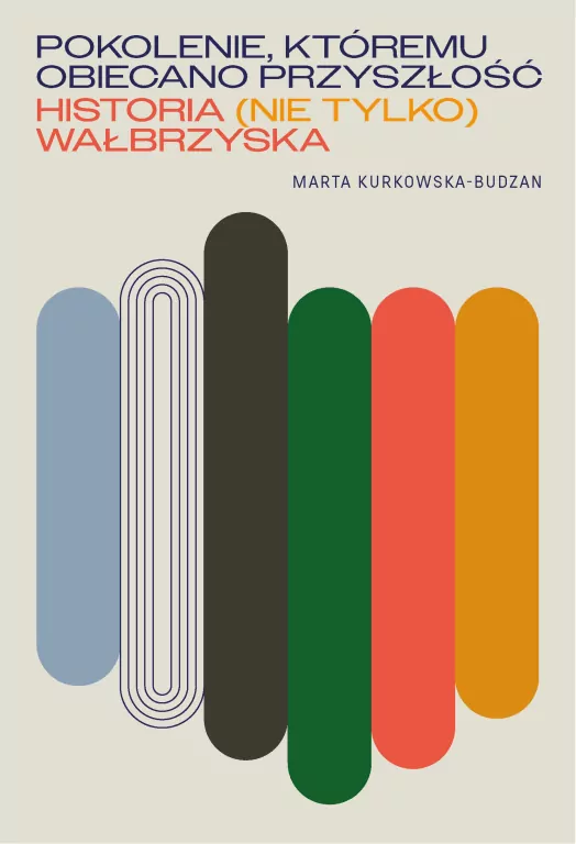 Pokolenie, któremu obiecano przyszłość. Historia (nie tylko) wałbrzyska - tantis.pl