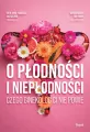 O płodności i niepłodności. Czego ginekolog ci nie powie - tantis.pl