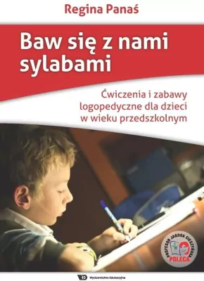 Baw się z nami sylabami. Ćwiczenia i zabawy logopedyczne dla dzieci w wieku przedszkolnym