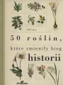 50 roślin, które zmieniły bieg historii - tantis.pl