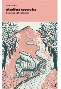 Manifest nosorożca. Rozprawa z liberalizmem - tantis.pl