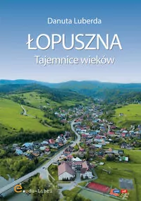 Łopuszna. Tajemnice wieków - tantis.pl