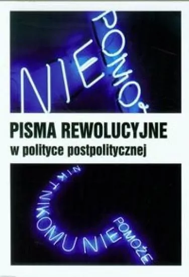 Pisma rewolucyjne w polityce postpolitycznej - tantis.pl