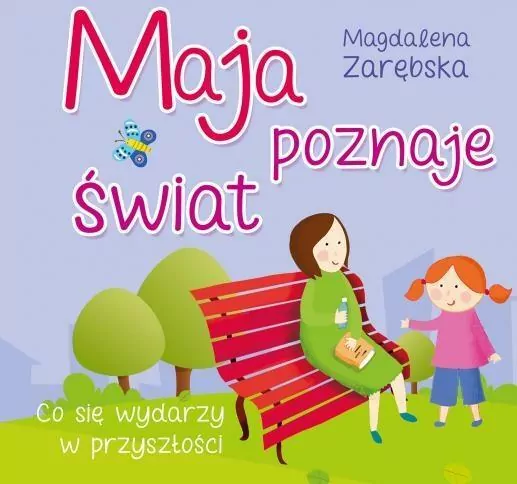 Maja poznaje świat. Co się wydarzy w przyszłości? - tantis.pl