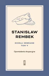 Opowiadania okupacyjne. Dzieła zebrane. Tom 5