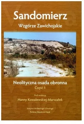 Sandomierz – Wzgórze Zawichojskie – neolityczna osada obronna. Badania 1981–1989. Część 1. Studia i materiały - tantis.pl