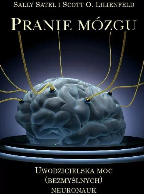 Pranie mózgu. Uwodzicielska moc (bezmyślnych) neuronauk - tantis.pl