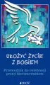 Ułożyć życie z Bogiem Przewodnik do celebracji przed bierzmowaniem - tantis.pl