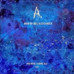 Mam na imię Aleksander - Nie myśl o mnie źle CD