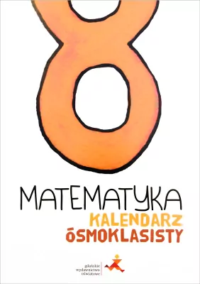 8 klasa egzamin - Matematyka. Kalendarz ósmoklasisty