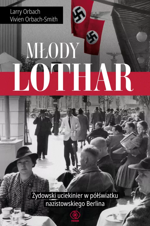 Młody Lothar. Żydowski uciekinier w półświatku nazistowskiego Berlina - tantis.pl