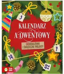 Kalendarz adwentowy. Ekowskazówki i świąteczne projekty
