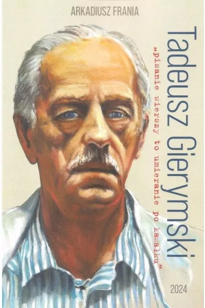 Tadeusz Gierymski "pisanie wierszy to umieranie po kawałku" - tantis.pl