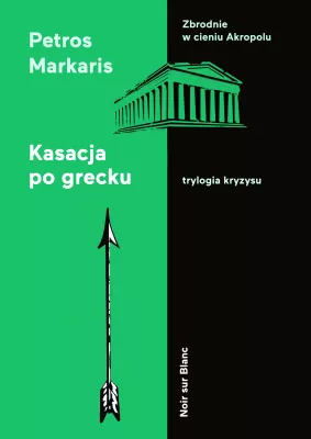 Kasacja po grecku. Trylogia kryzysu. Tom 2