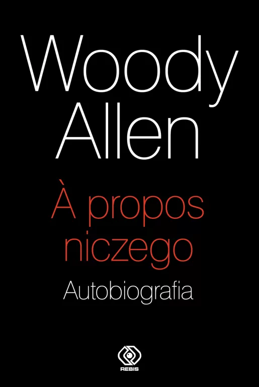 A propos niczego. Autobiografia Woody Allen - tantis.pl