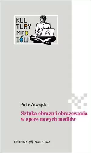 Sztuka obrazu i obrazowania w epoce nowych mediów - tantis.pl