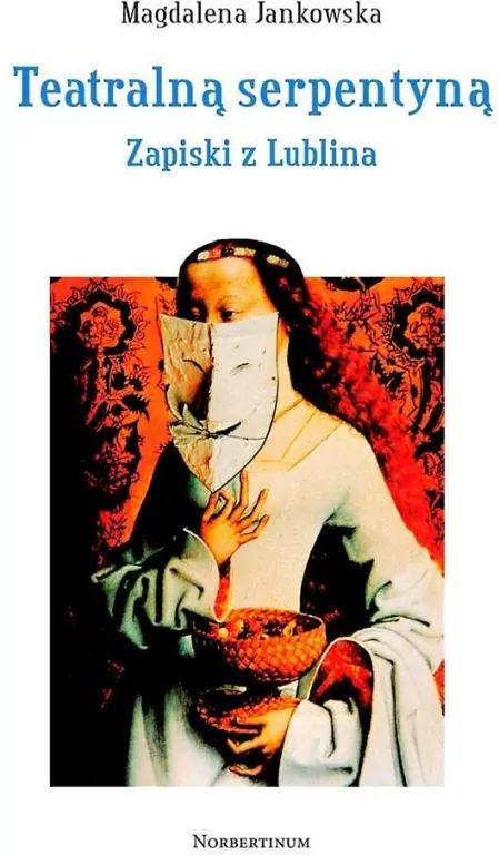 Teatralną serpentyną. Zapiski z Lublina - tantis.pl