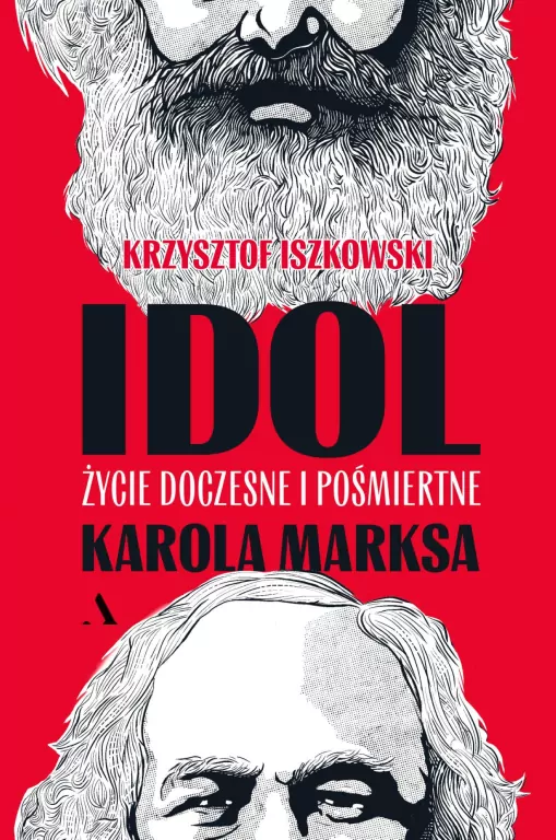 Idol. Życie doczesne i pośmiertne Karola Marksa - tantis.pl