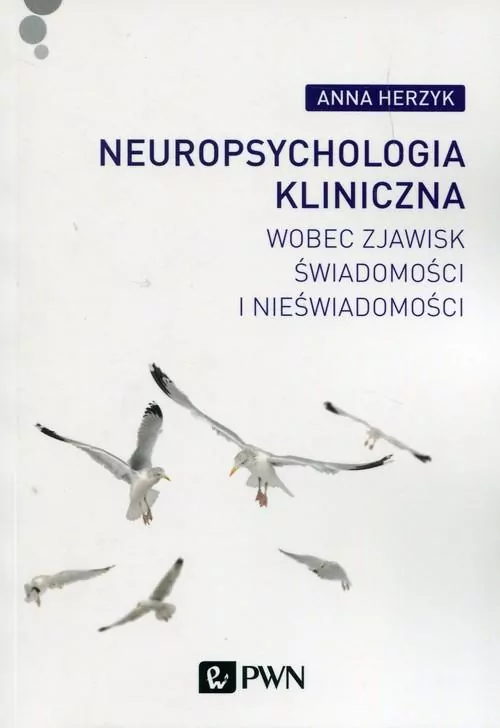 Neuropsychologia kliniczna wobec zjawisk świadomości i nieświadomości - tantis.pl