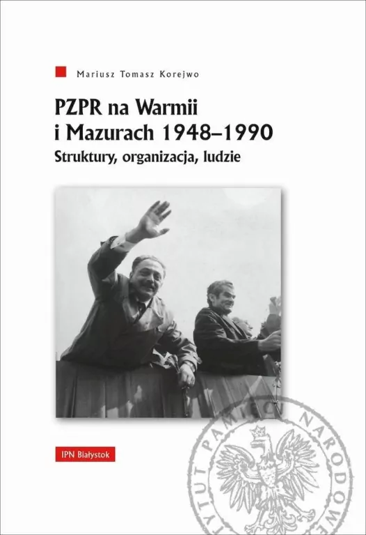 PZPR na Warmii i Mazurach 1948-1990. Struktury, organizacja, ludzie - tantis.pl