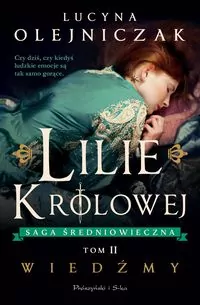 Lilie królowej. Wiedźmy. Tom 2