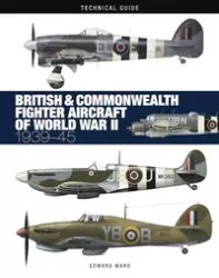 British & Commonwealth Fighter Aircraft of WWII: Technical Guide