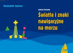 Światła i znaki nawigacyjne na morzu. Poradnik dla żeglarzy wyd. 5
