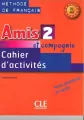 Amis et compagnie 2. A1-A2. Cahier d'activites. Ćwiczenia - tantis.pl