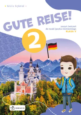 Gute Reise! 2. Język niemiecki. Zeszyt ćwiczeń dla szkoły podstawowej do klasy 5
