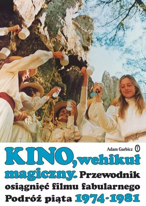 Kino wehikuł magiczny przewodnik osiągnięć filmu fabularnego podróż piąta 1974-1981 - tantis.pl
