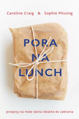 Pora na lunch. Małe dania do zabrania
