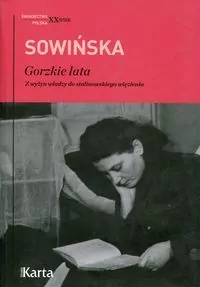 Gorzkie lata. Z wyżyn władzy do stalinowskiego więzienia. Świadectwa. Polska XX wiek - tantis.pl