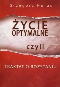 Życie optymalne czyli traktat o rozstaniu - tantis.pl