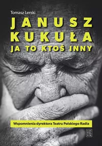 Janusz Kukuła. Ja to ktoś inny - tantis.pl
