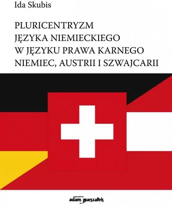 Pluricentryzm języka niemieckiego w języku prawa karnego Niemiec, Austrii i Szwajcarii - tantis.pl