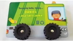 Daniel i jego śmieciarka. Toczą się koła, toczą
