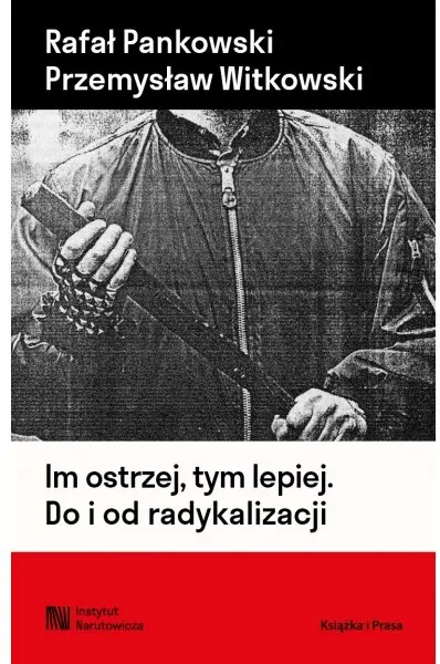 Im ostrzej, tym lepiej. Do i od radykalizacji - tantis.pl