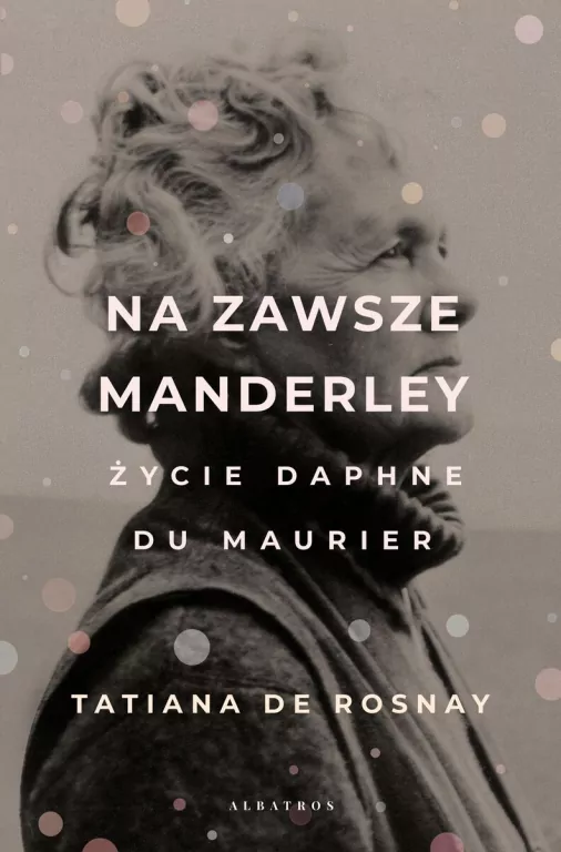 Na zawsze Manderley. Życie Daphne Du Maurier - tantis.pl