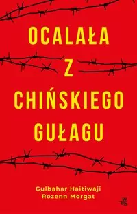 Ocalała z chińskiego gułagu