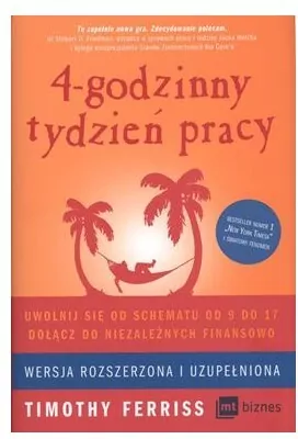 4 godzinny tydzień pracy. Uwolnij się od schematu od 9 do 17. Dołącz do niezależnych finansowo. Wersja rozszerzona i uzupełniona - tantis.pl