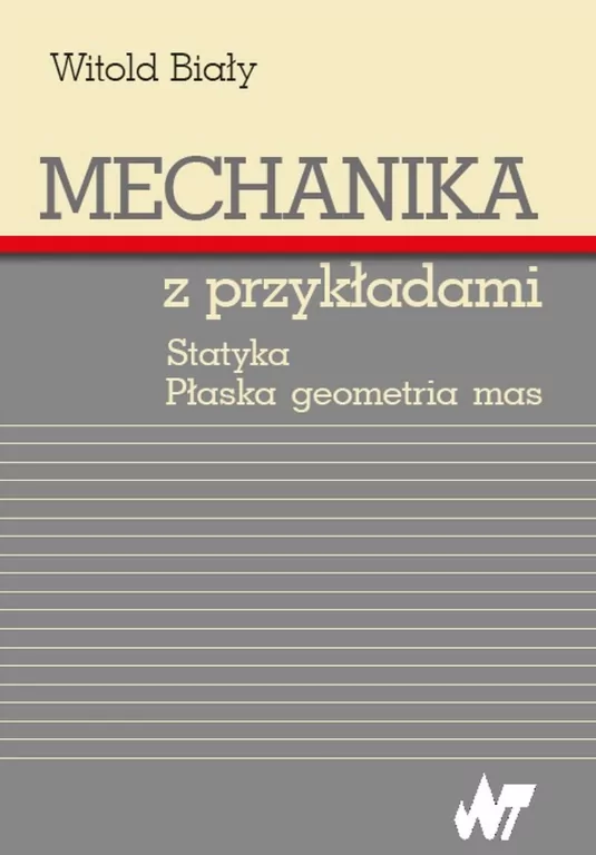 Mechanika z przykładami. Statyka. Płaska geometria - tantis.pl