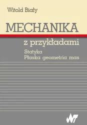 Mechanika z przykładami. Statyka. Płaska geometria