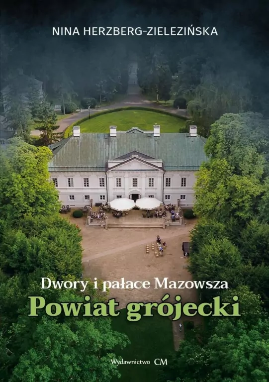 Dwory i pałace Mazowsza. Powiat grójecki - tantis.pl